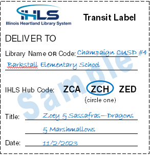 IHLS Member-to-Member delivery transit slip sample. Deliver to: Champaign CUSD #4, Barkstall Elementary School, IHLS hub code: ZCH is circled. Title: Zoey & Sassafras - Dragons and Marshmallows. Date: 11/2/2023.