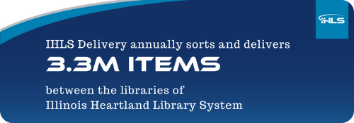 IHLS Delivery annually sorts and delivers 3.3 million items between the libraries of Illinois Heartland Library System.