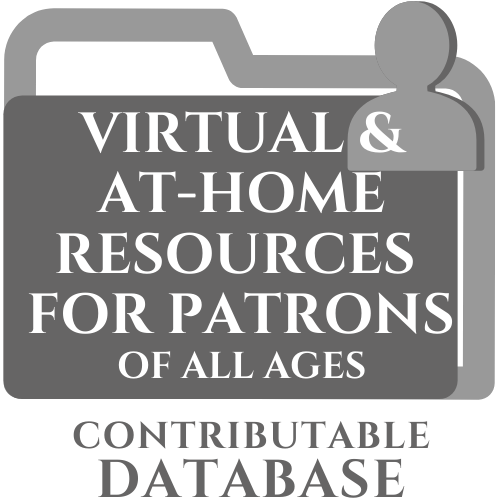 Contributable Database: Virtual & At-Home Resources for Patrons