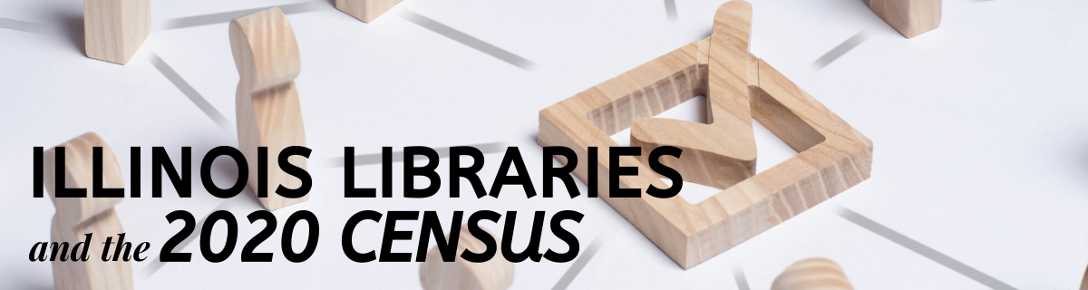 Image of wooden pawns or figures of people with one wooden figure of a checkbox with a check mark. Text overlaying the image says "Illinois Libraries and the 2020 Census"