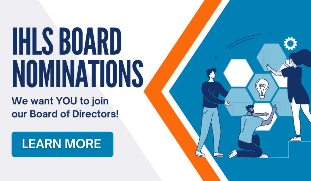 IHLS Board Nominations. We want YOU to join our Board of Directors! 