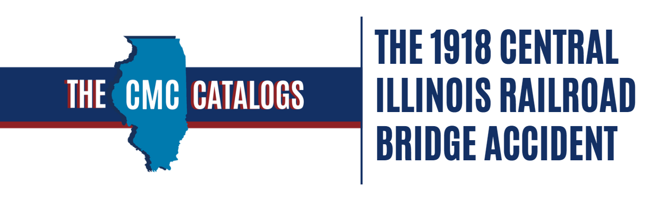 The CMC Catalogs: The 1918 Central Illinois Railroad Bridge Accident