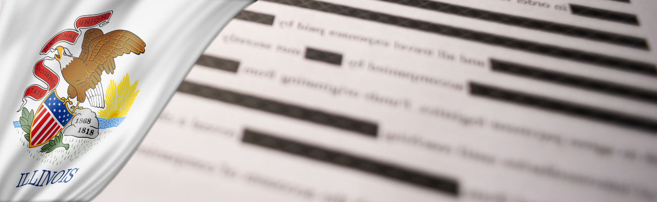 Image of a waving flag of the State of Illinois. In the background is a document with many of the words redacted in black.